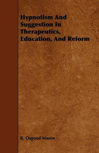 Hypnotism and Suggestion in Therapeutics, Education, and Reform Medicine