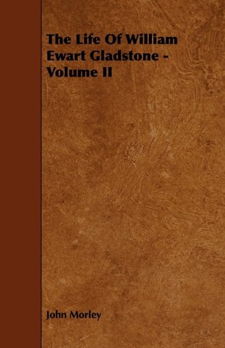 The Life of William Ewart Gladstone Politics & Society