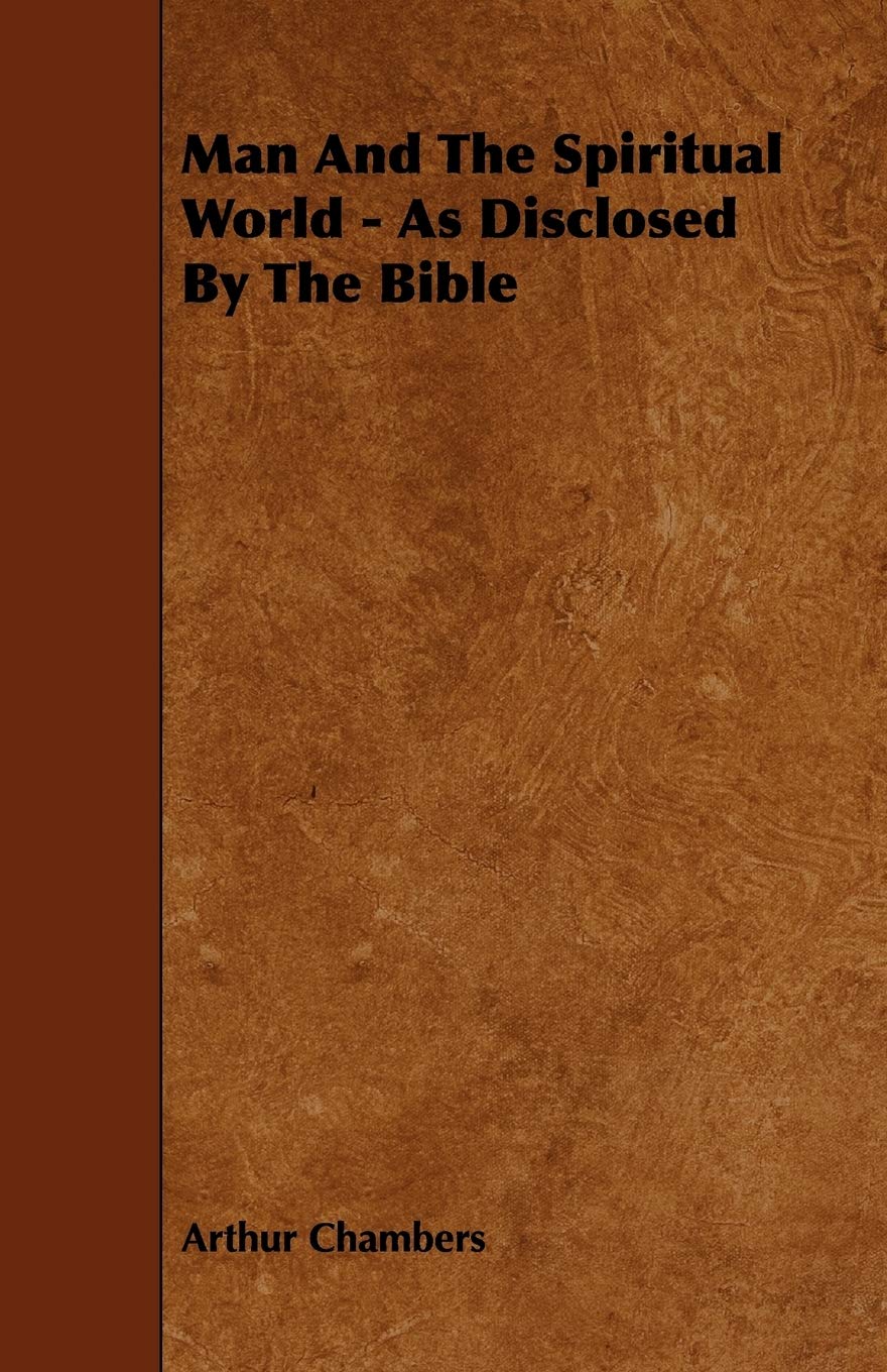 Man and the Spiritual World: As Disclosed by the Bible Religion & Esotericism