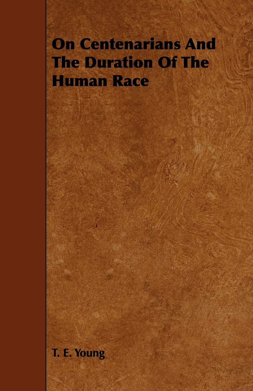 On Centenarians and the Duration of the Human Race Politics & History