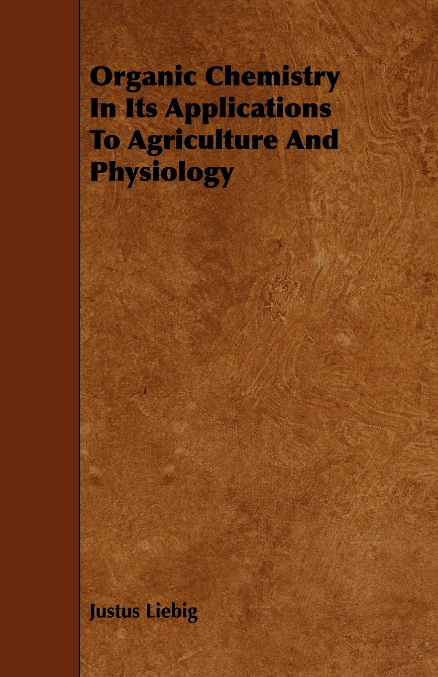 Organic Chemistry in Its Applications to Agriculture and Physiology Business & Technology