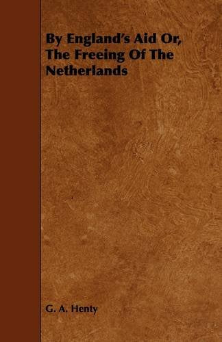 By England's Aid Or, the Freeing of the Netherlands Travelogues
