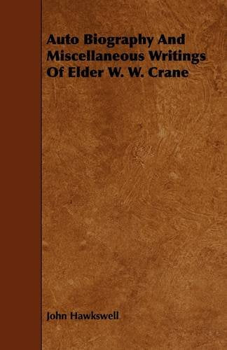 Auto Biography and Miscellaneous Writings of Elder W. W. Crane Memories