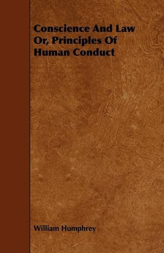 Conscience and Law Or, Principles of Human Conduct Law