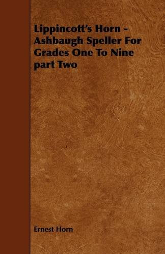 Lippincott's Horn: Ashbaugh Speller for Grades One to Nine Learning & Reference