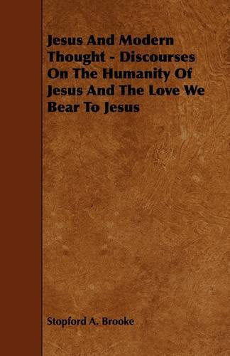 Jesus and Modern Thought: Discourses on the Humanity of Jesus and the Love We Bear to Jesus Religion & Esotericism