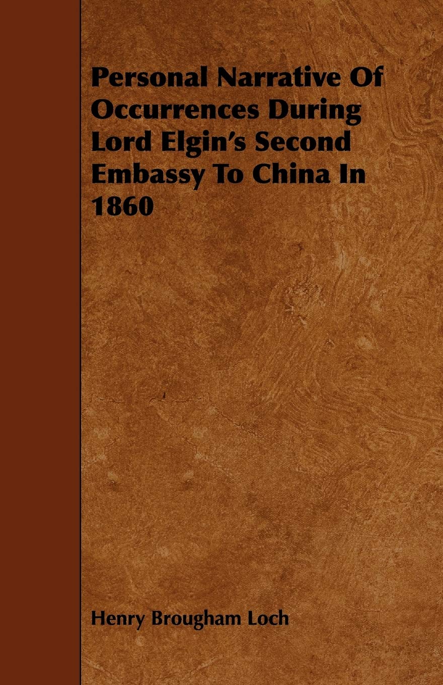 Personal Narrative of Occurrences During Lord Elgin's Second Embassy to China in 1860 Politics & History