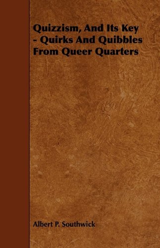 Quizzism, and Its Key: Quirks and Quibbles from Queer Quarters Politics & History