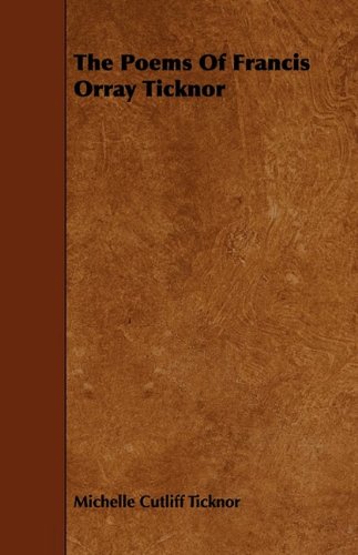 The Poems of Francis Orray Ticknor Poetry