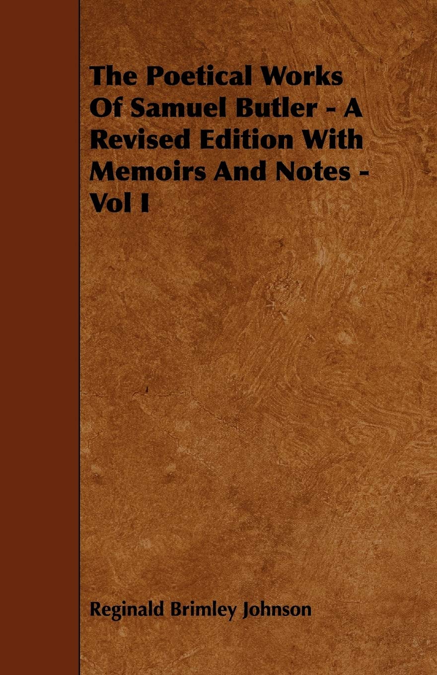 The Poetical Works of Samuel Butler: With Memoirs and Notes Poetry