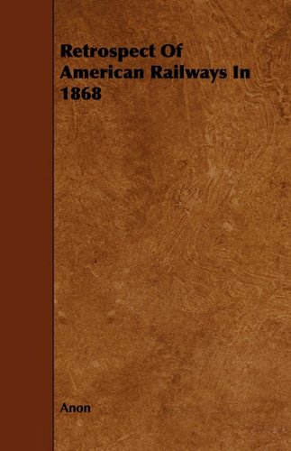 Retrospect of American Railways in 1868 Business & Technology