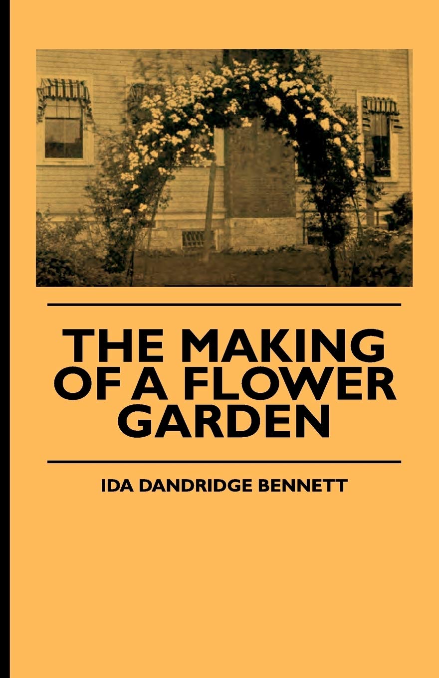 The Making of a Flower Garden Garden & Plants