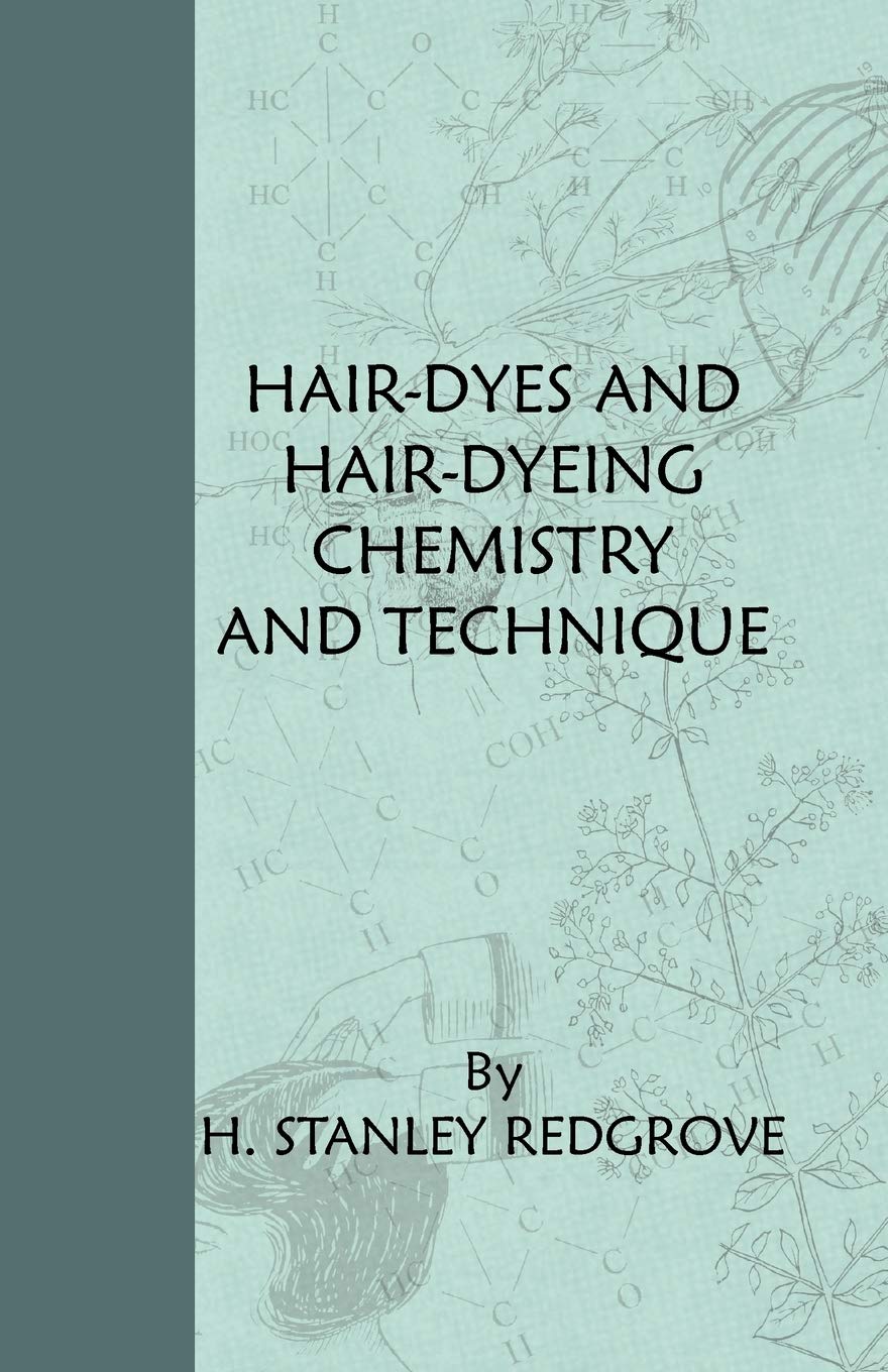 Hair-Dyes And Hair-Dyeing Chemistry And Technique Politics & History
