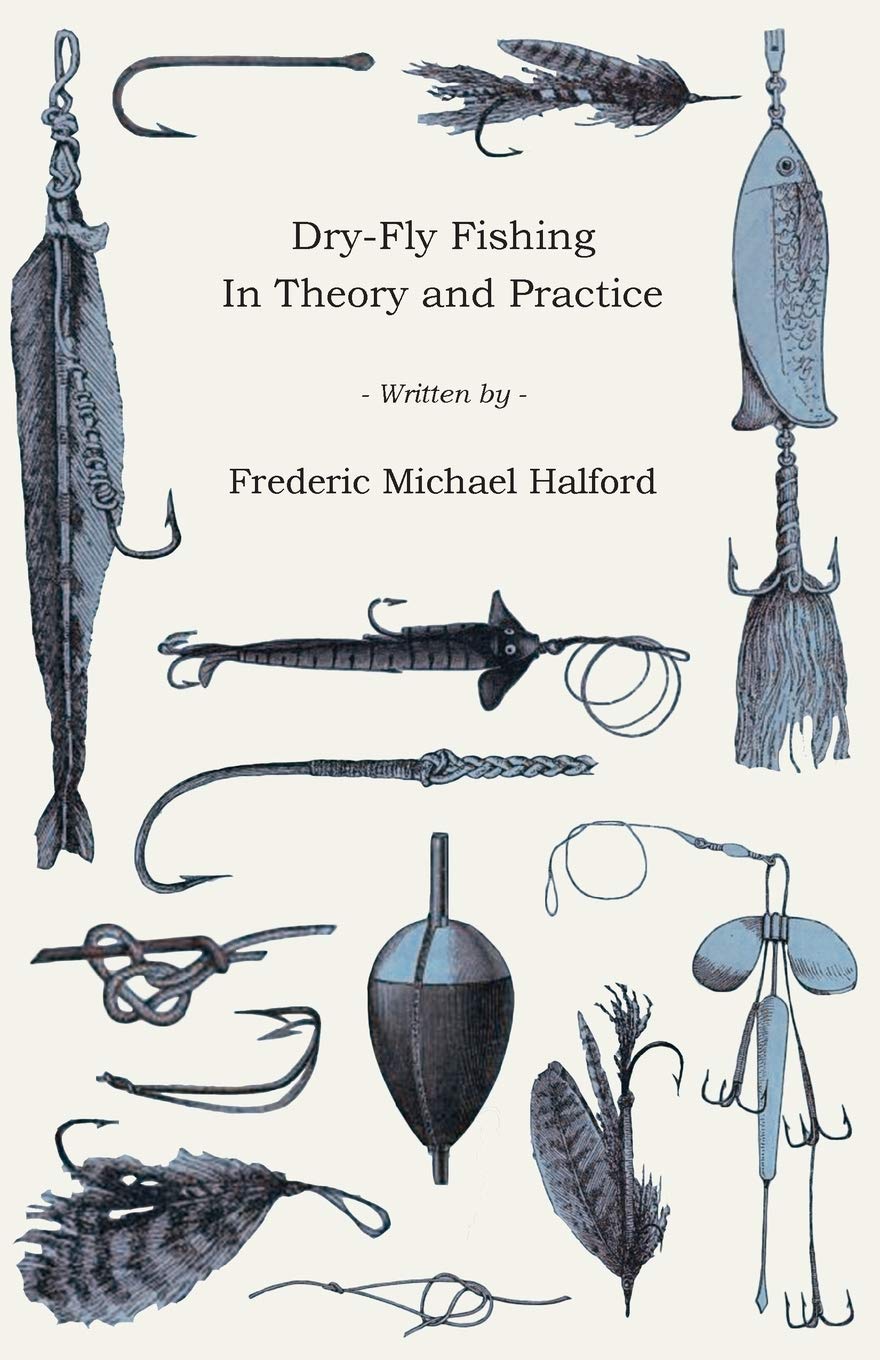 Dry-Fly Fishing - In Theory and Practice Business & Technology