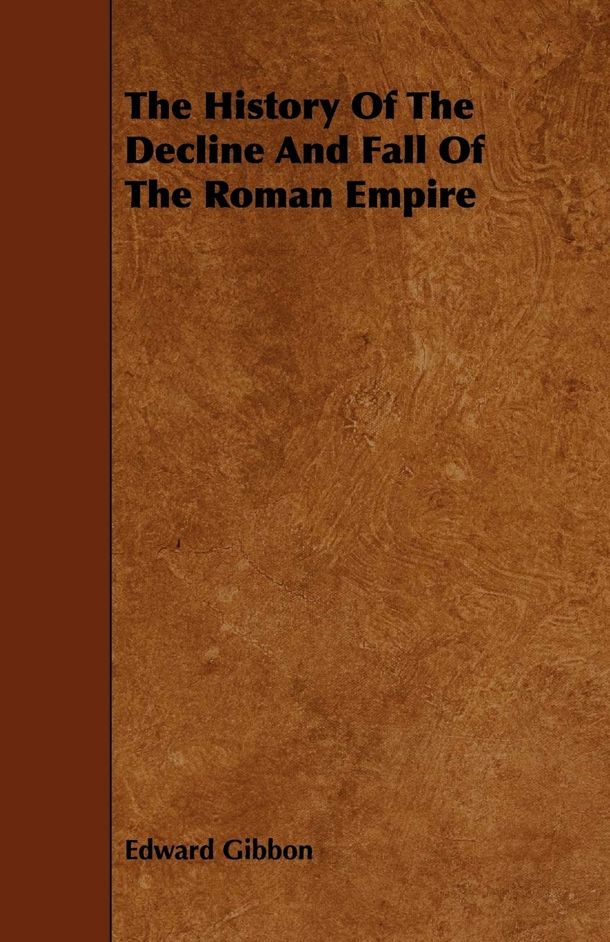 The History Of The Decline And Fall Of The Roman Empire Politics & History