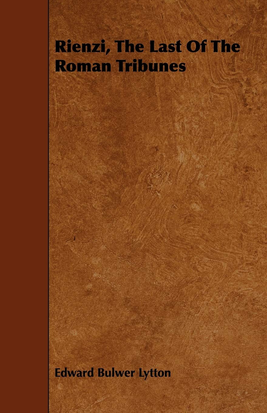 Rienzi, The Last Of The Roman Tribunes book