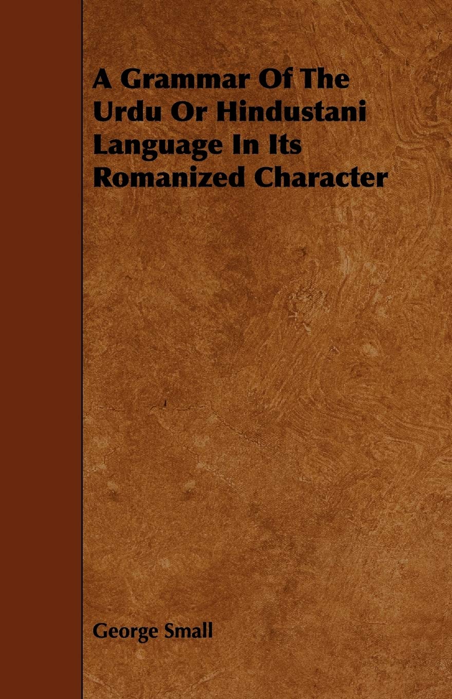 A Grammar Of The Urdu Or Hindustani Language In Its Romanized Character book