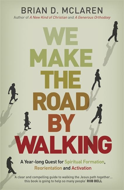 We Make the Road by Walking: A Year-Long Quest for Spiritual Formation, Reorientation and Activation Religion & Esotericism