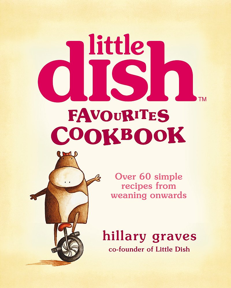 Little Dish Favourites Cookbook: Over 60 Simple Recipes from Weaning Onwards Leisure, Home & Garden