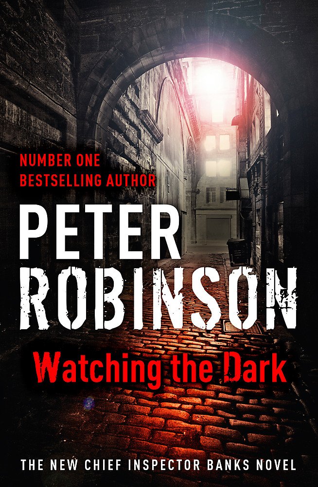 Watching the Dark: The new Chief inspector Banks novel Contemporary literature