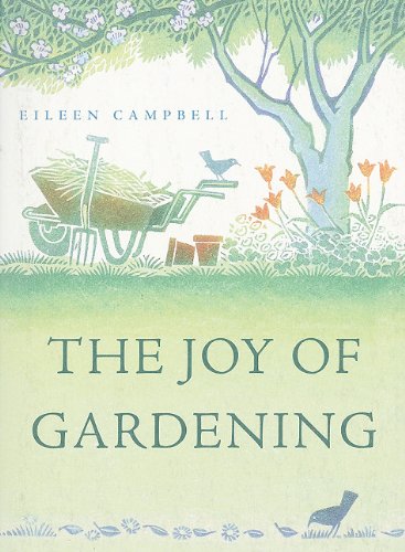 The Joy of Gardening: An Inspirational Anthology Garden & Plants