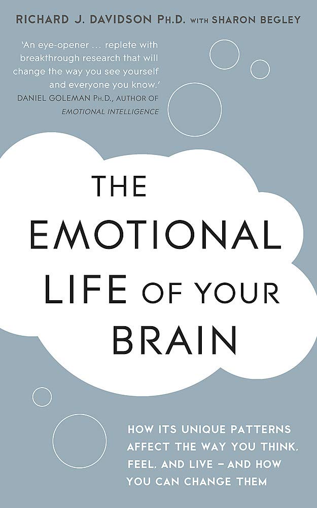 The Emotional Life of Your Brain: How Its Unique Patterns Affect the Way You Think, Feel, and Live - and How You Can Change Them Lifestyle
