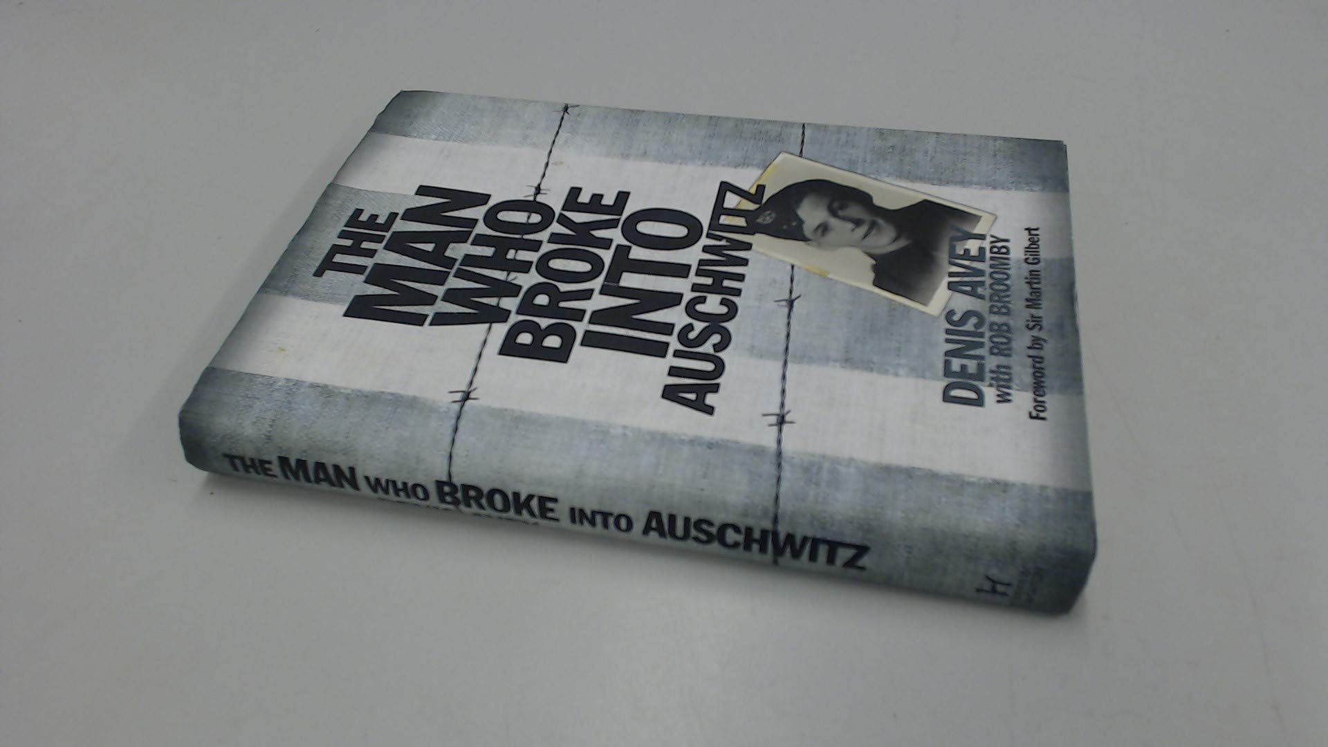 The Man Who Broke into Auschwitz: The Extraordinary True Story book