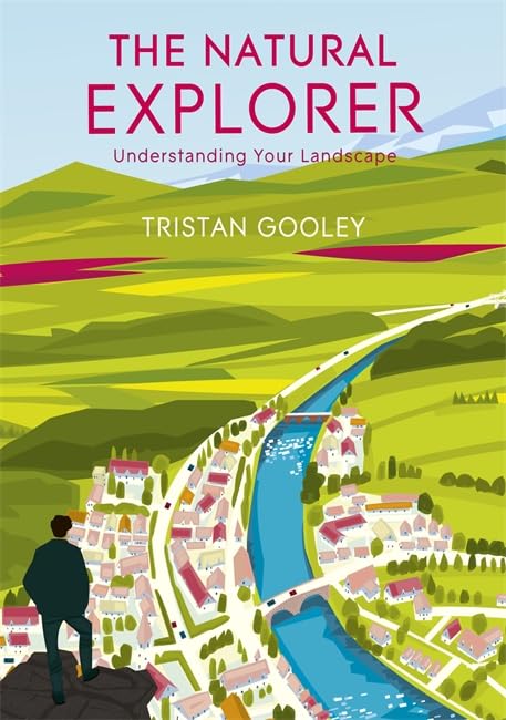 The Natural Explorer: Understanding Your Landscape: Understanding Your Landscape Leisure, Home & Garden