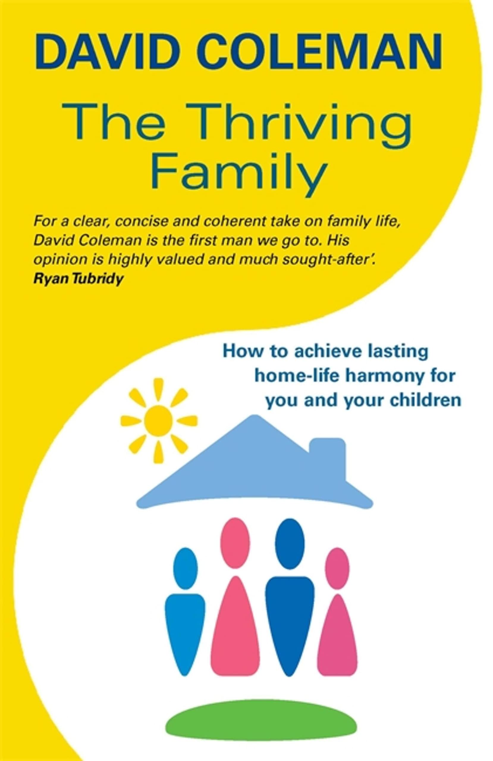The Thriving Family: How to Achieve Lasting Home-Life Harmony for You and Your Children Business, Finance & Career