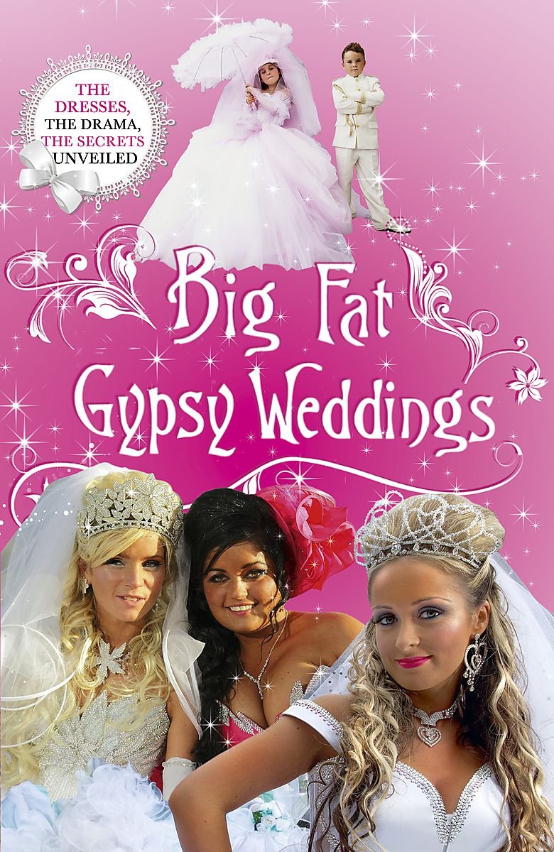 Big Fat Gypsy Weddings: The Dresses, the Drama, the Secrets Unveiled Books