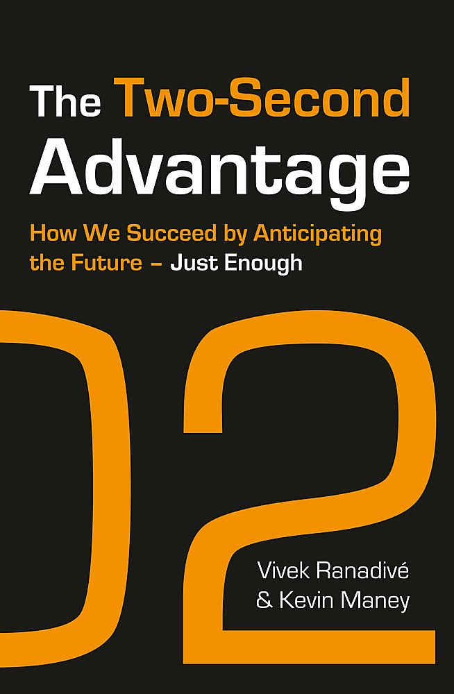 The Two-Second Advantage: How we succeed by anticipating the future - just enough Business, Finance & Career