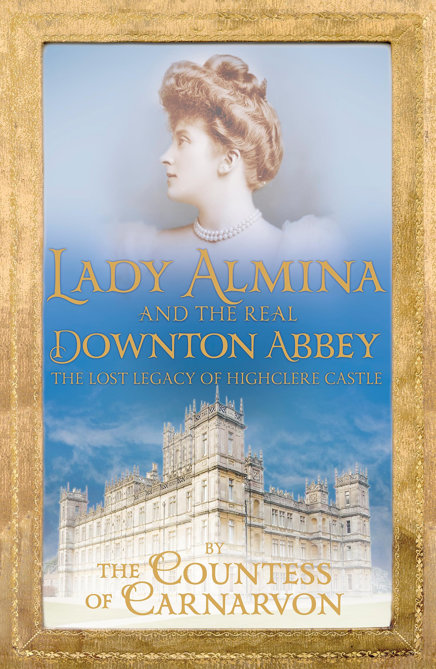 Lady Almina and the Real Downton Abbey Social Sciences