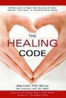 The Healing Code: 6 Minutes to Heal the Source of Your Health, Success or Relationship Issue Health, Nutrition & Fitness