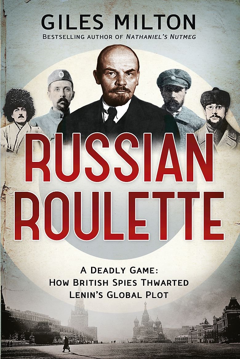 Russian Roulette: A Deadly Game: How British Spies Thwarted Lenin's Global Plot book