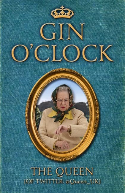 Gin O'clock: Gin O’clock: Secret diaries from Elizabeth Windsor, HRH @Queen_UK Humour & Satire