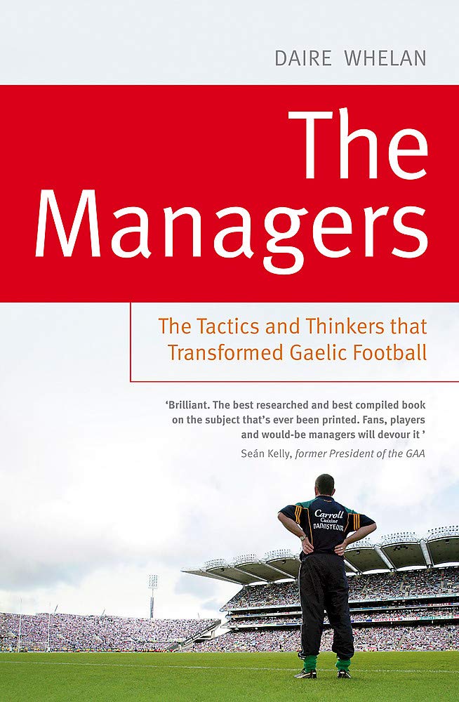 The Managers: The Tactics and Thinkers that Transformed Gaelic Football book