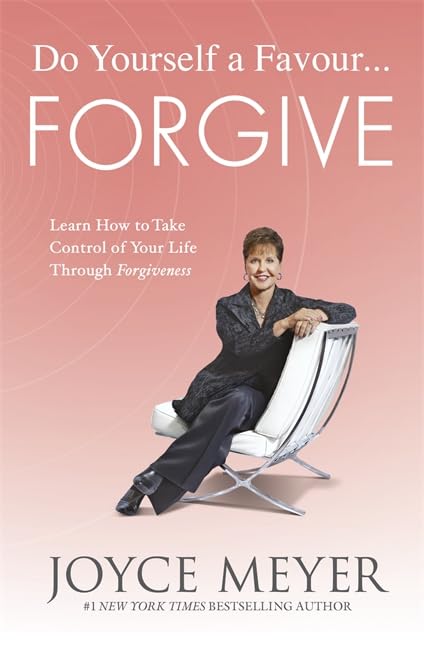 Do Yourself a Favour ... Forgive: Learn How to Take Control of Your Life Through Forgiveness book