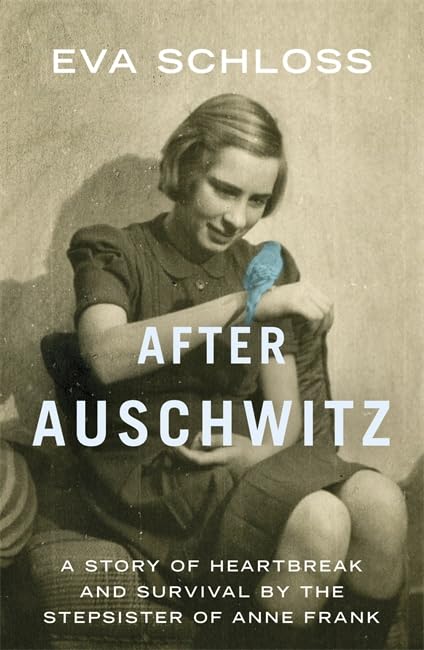 After Auschwitz: A Story of Heartbreak and Survival by the Stepsister of Anne Frank (Extraordinary Lives, Extraordinary Stories of World War Two) Memories