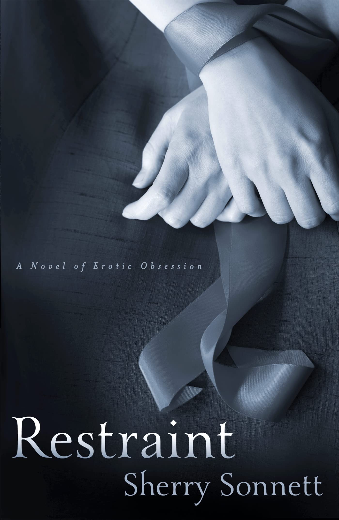 Restraint: A Novel of Erotic Obsession Contemporary literature