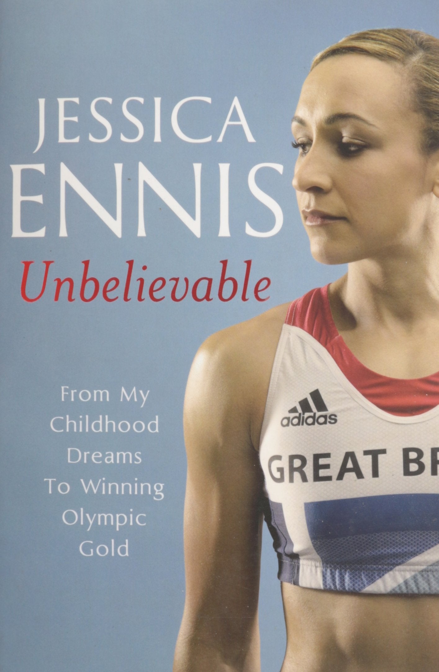 Unbelievable - From My Childhood Dreams To Winning Olympic Gold Sports
