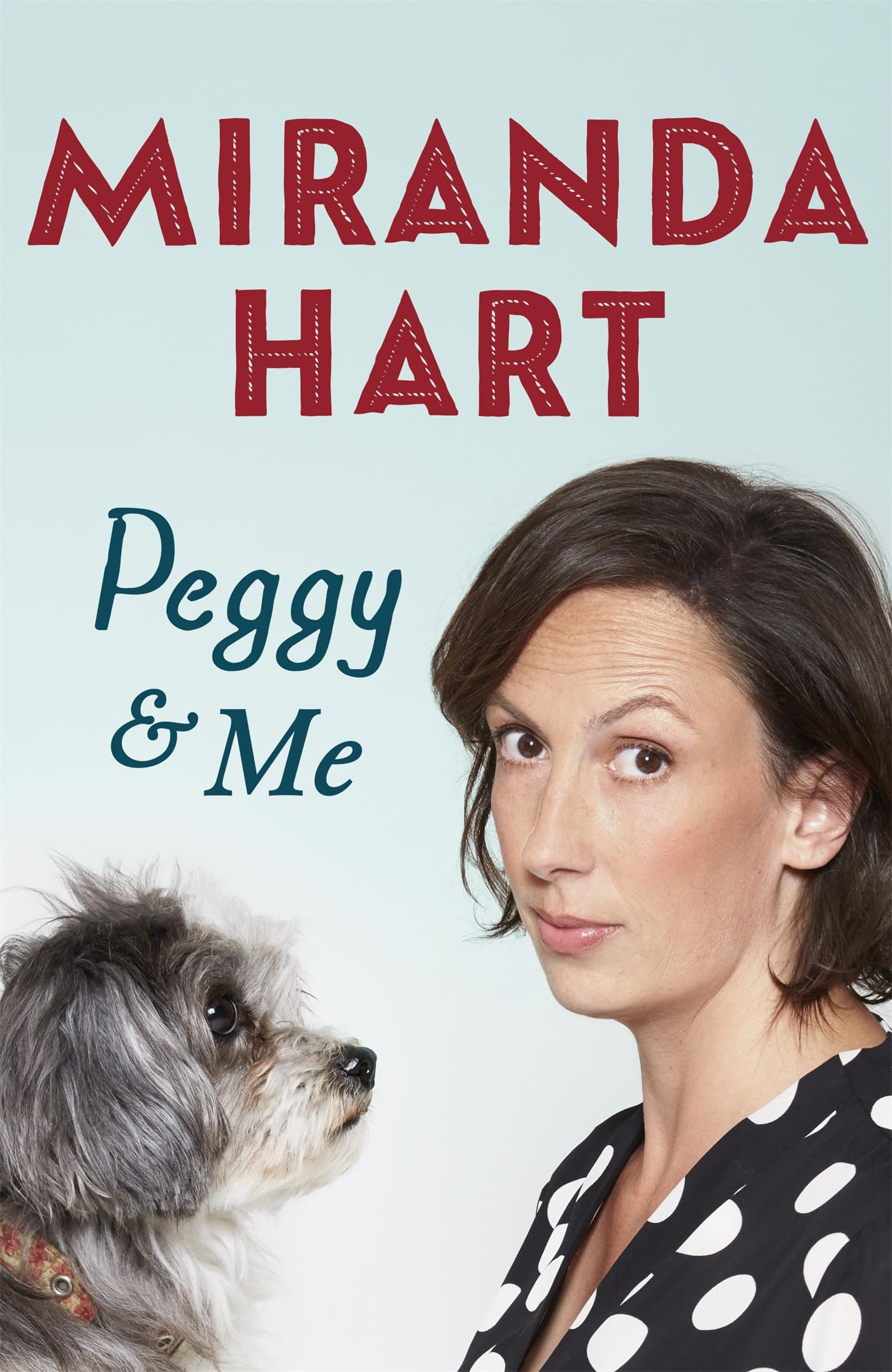Peggy and Me: The heart-warming bestselling tale of Miranda and her beloved dog, the perfect read after I HAVEN'T BEEN ENTIRELY HONEST WITH YOU Art & Literature Books