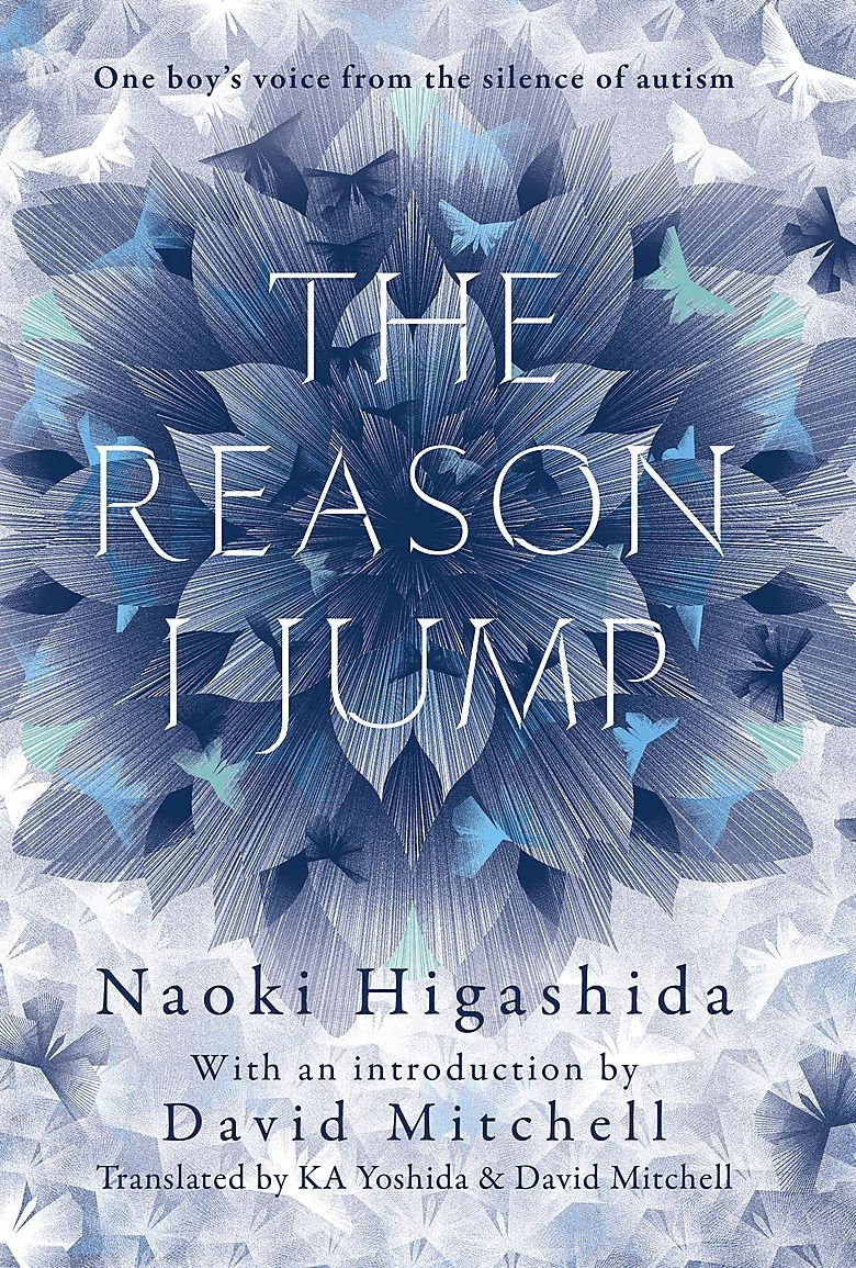 The Reason I Jump: One Boy's Voice from the Silence of Autism. With an introduction by David Mitchell Medicine