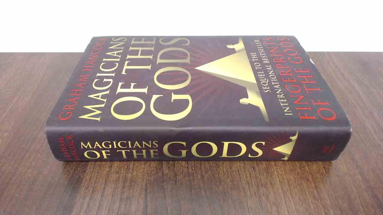 Magicians of the Gods: The Forgotten Wisdom of Earth's Lost Civilisation - the Sequel to Fingerprints of the Gods Books