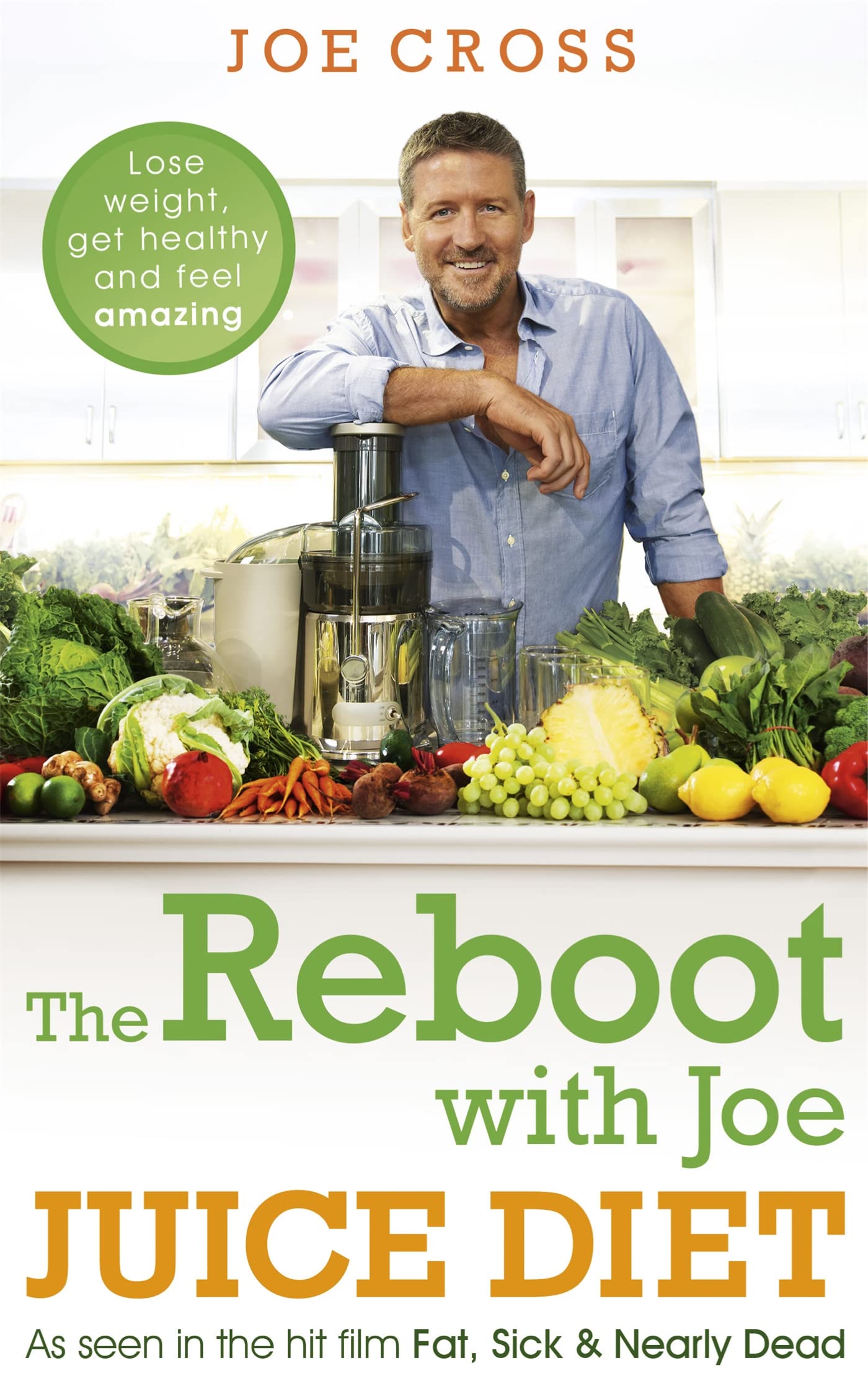 The Reboot with Joe Juice Diet – Lose weight, get healthy and feel amazing: As seen in the hit film 'Fat, Sick & Nearly Dead' Health, Nutrition & Fitness