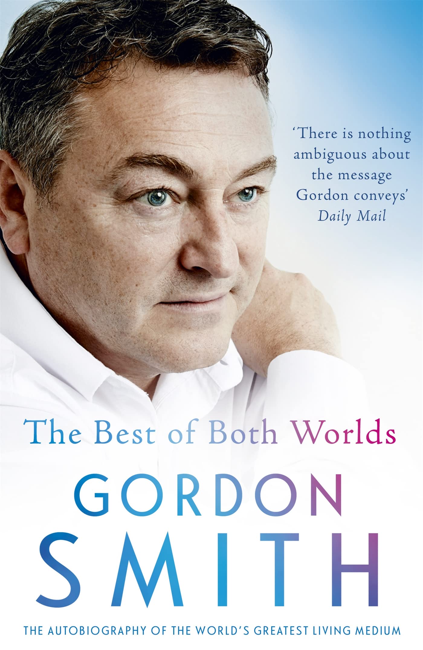 The Best of Both Worlds: The autobiography of the world's greatest living medium Politics & Society