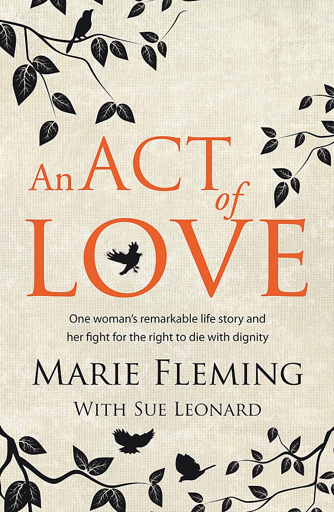 An Act of Love: One Woman's Remarkable Life Story and Her Fight for the Right to Die with Dignity book