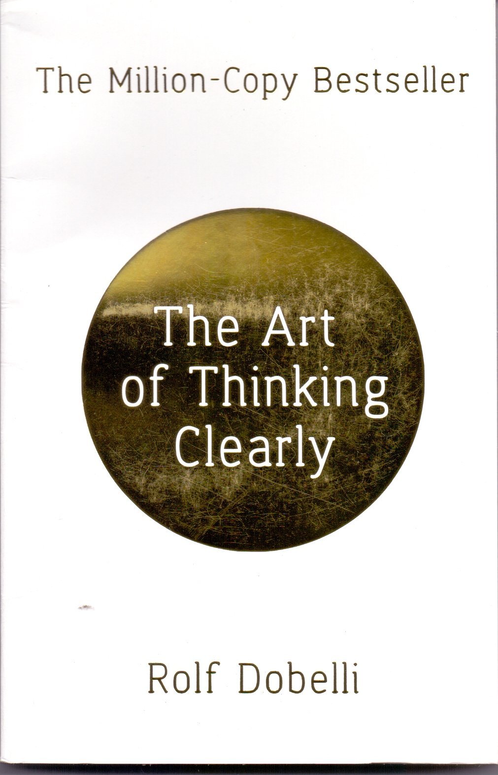 The Art of Thinking Clearly by Rolf Dobelli - 2014 Books