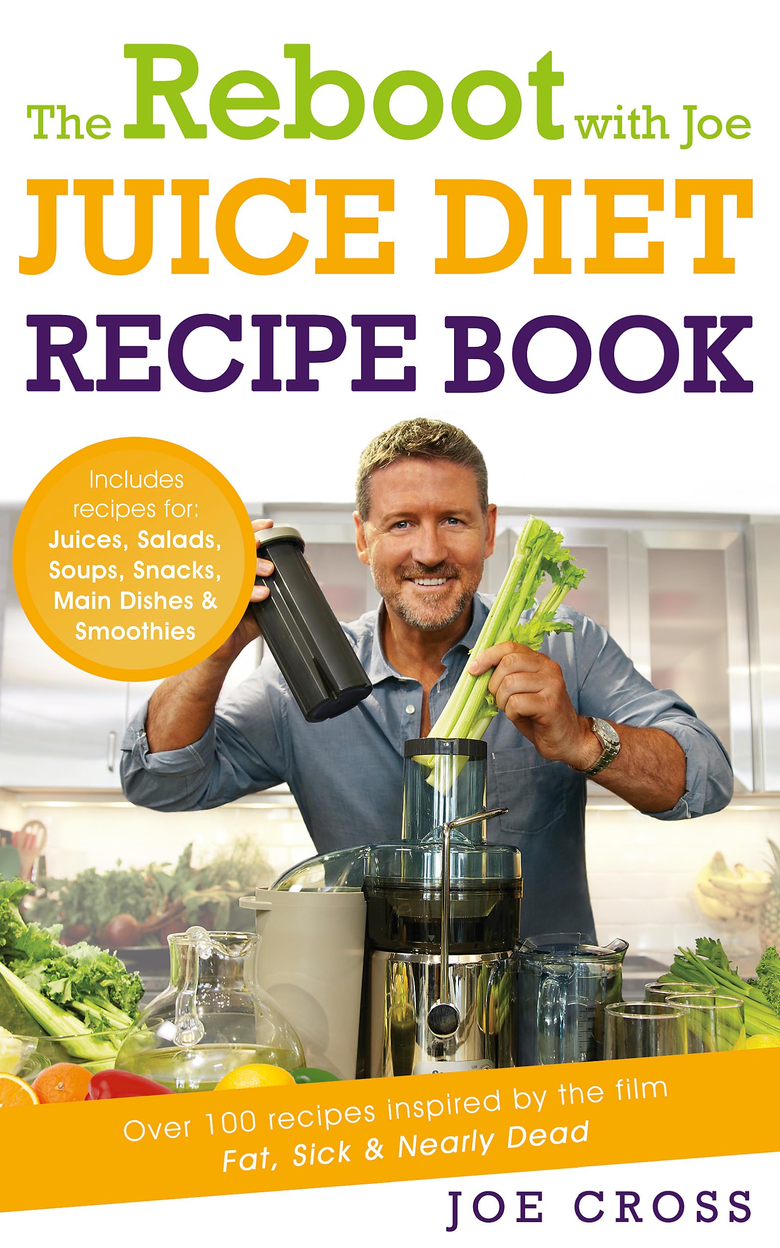 The Reboot with Joe Juice Diet Recipe Book: Over 100 recipes inspired by the film 'Fat, Sick & Nearly Dead' Leisure, Home & Garden