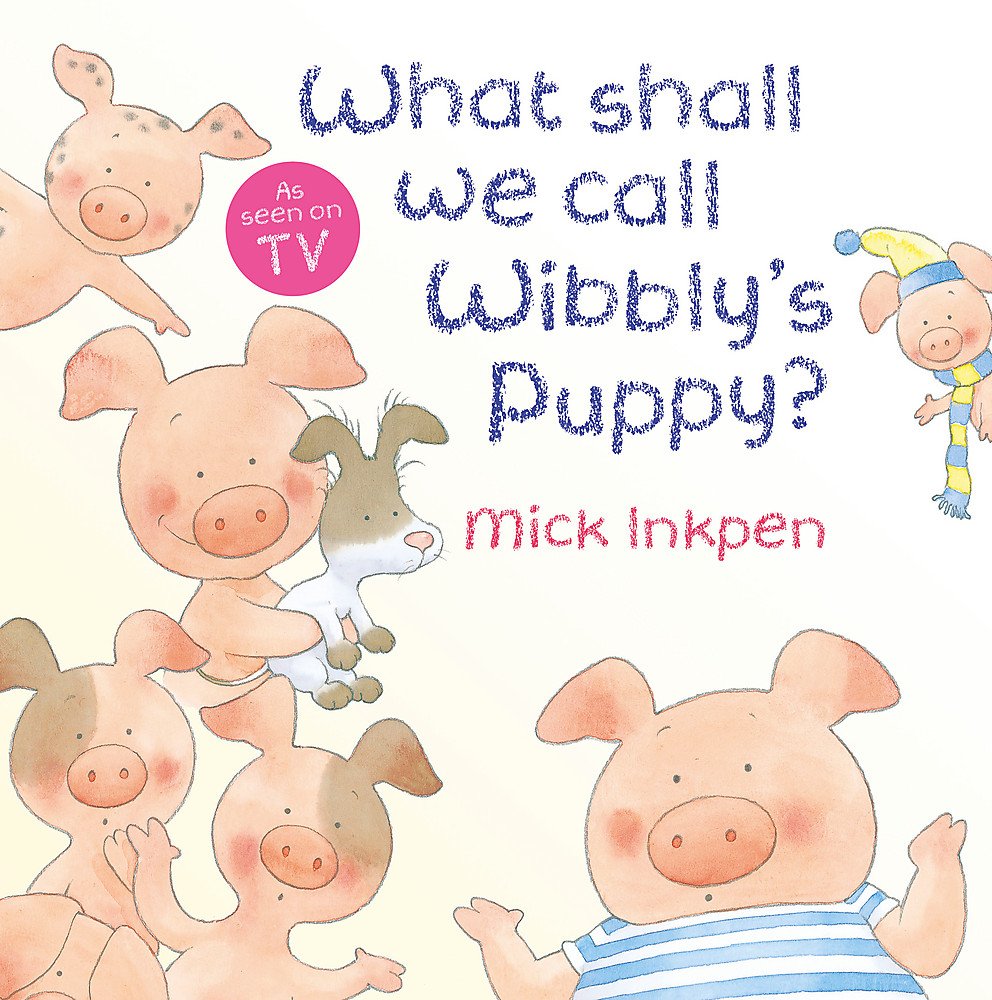Wibbly Pig: What Shall We Call Wibbly's Puppy? Novels & Short Stories