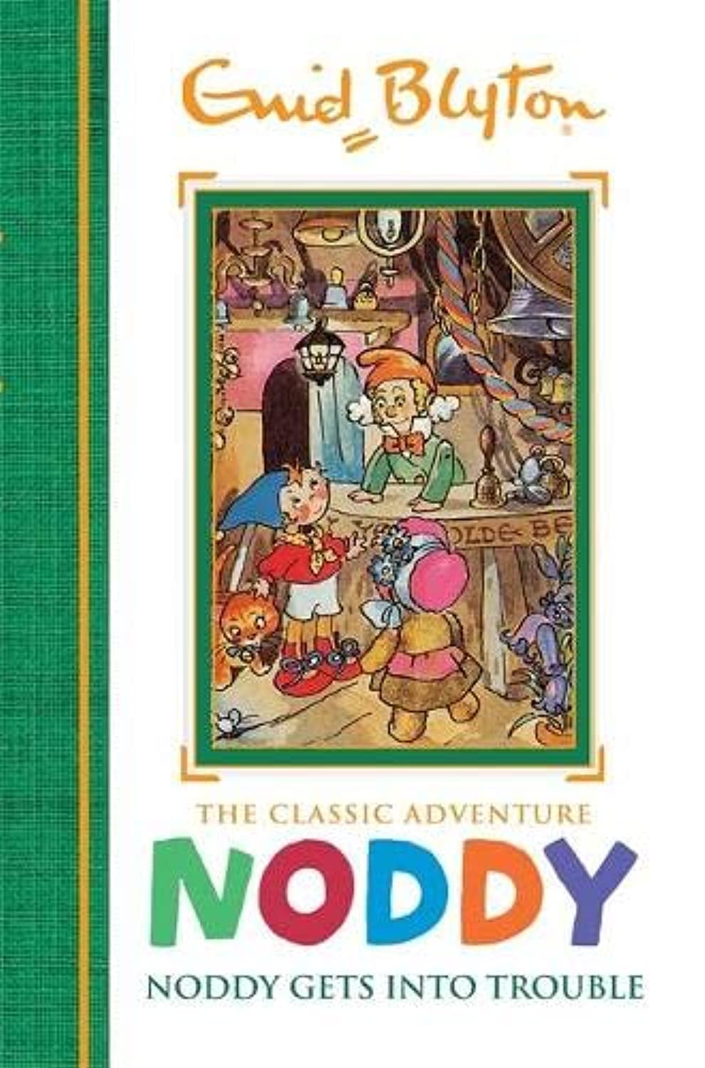 Noddy Classic Storybooks: Noddy Gets into Trouble: Book 10 Novels & Short Stories